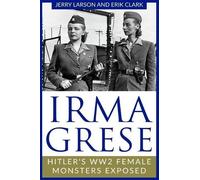 Jerry Larson Erik Clark Irma Grese (Tascabile) World World Two History