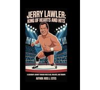 JERRY LAWLER: King of Hearts and Hits: A Legendary Journey Through Wrestling, Rivalries, and Triumph
