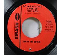 Jerry Lee Lewis 45 RPM To Make Love Sweeter for You / Let's Talk About Us