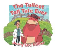 Jerry Lee Miller The Tallest Tall Tale Ever (Tascabile)