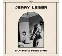 Jerry Leger Nothing Pressing (Vinyl LP) 12" Album