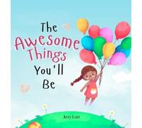 Jerry Lott The Awesome Things You'll Be (Copertina rigida)