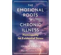 Jerry M. Kantor The Emotional Roots of Chronic Illness (Tascabile)