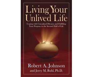 Jerry M. Ruhl Robert A. Johnson Living Your Unlived Life (Tascabile)