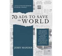 Jerry Mander 70 Ads to Save the World (Tascabile)