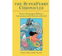Jerry Mander Koohan Paik The Superferry Chronicles (Tascabile)