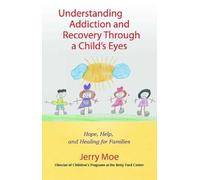 Jerry Moe Understanding Addiction and Recovery Through a Child's Eye (Tascabile)