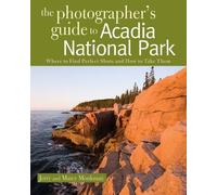 Jerry Monkman Marcy Mon The Photographer's Guide to Acadia National (Tascabile)