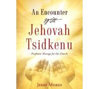 Jerry Morin An Encounter With Jehovah Tsidkenu (Tascabile)
