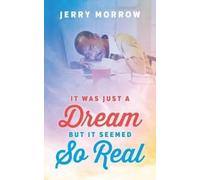 Jerry Morrow It Was Just a Dream But It Seemed So Real (Tascabile)