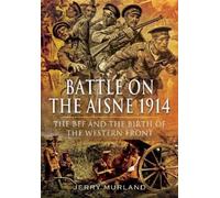 Jerry Murland Battle on the Aisne 1914 (Tascabile)
