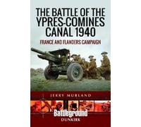 Jerry Murland The Battle of the Ypres-Comines Canal 1940 (Tascabile)
