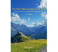 Jerry Nilson The Road Bike Climbs of the Alps: All paved roads above (Tascabile)