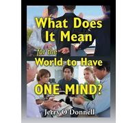 Jerry O'Donnell What Does It Mean for the World to Have One Mind? (Tascabile)