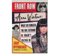 Front row: Anna Wintour: What Lies Beneath the Chic Exterior of Vogue's Editor in Chief