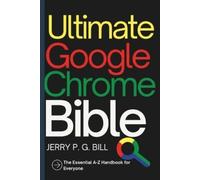 Jerry P G Bill Ultimate Google Chrome Bible (Tascabile)