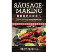 Jerry Predika The Sausage-Making Cookbook (Tascabile)