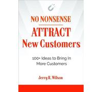 Jerry R. Wilson No Nonsense: Attract New Customers (Tascabile)