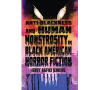 Jerry Rafiki Je Anti-Blackness and Human Monstrosity in Black (Copertina rigida)