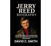 Jerry Reed Biography: The Life and Legacy of a Country Music Legend Who Redefined Guitar and Stage Performance