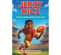 Jerry Rice Biography: The Record-Breaking Journey of an NFL Legend - An Inspiring Football Story for Boys, Girls, and Young Sports Fans