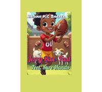 Jerry Rice- Fast Feet, Sure Hands (A biography for kids): A Football Hero Who Practiced Until He Was Perfect