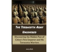 Jerry Rich The Terracotta Army Uncovered (Tascabile)