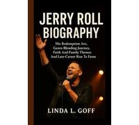 Jerry Roll Biography.: His Redemption Arc, Genre-Blending Journey, Faith And Family Themes And Late-Career Rise To Fame.