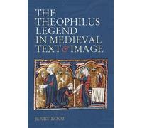 Jerry Root The Theophilus Legend in Medieval Text and Image (Copertina rigida)