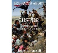 Jerry Russell 1876 Facts About Custer And The Battle Of The Little B (Tascabile)
