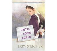 Jerry S. Eicher Until I Love Again (Tascabile) St. Lawrence County Amish