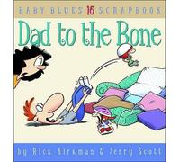 Jerry Scott Rick Kirkman Dad to the Bone (Tascabile) Baby Blues Scrapbook