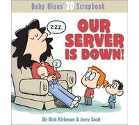 Jerry Scott Rick Kirkman Our Server is Down (Tascabile) Baby Blues Scrapbook