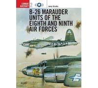 Jerry Scutts B-26 Marauder Units of the Eighth and Ninth Air Forces (Tascabile)