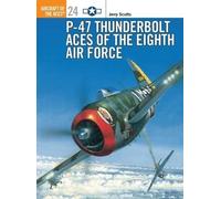 Jerry Scutts P-47 Thunderbolt Aces of the Eighth Air Force (Tascabile)