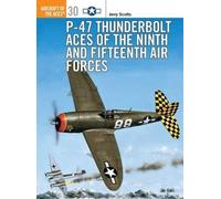 Jerry Scutts P-47 Thunderbolt Aces of the Ninth and Fifteenth Air Fo (Tascabile)