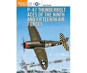 Jerry Scutts P-47 Thunderbolt Aces of the Ninth and Fifteenth Air Fo (Tascabile)