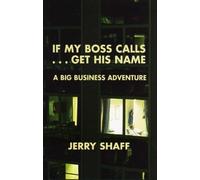 Jerry Shaff If My Boss Calls, Get His Name (Copertina rigida)