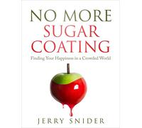 Jerry Snider No More Sugar Coating: Finding Your Happiness in a Crow (Tascabile)