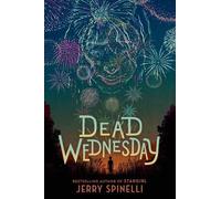 Jerry Spinelli Dead Wednesday (Copertina rigida)