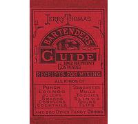 Jerry Thomas Bartenders Guide 1862 Reprint: How to Mix Drinks, or the Bon Vivant's Companion
