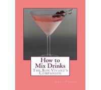 How to Mix Drinks: The Bon Vivant's Companion