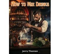 Jerry Thomas How to Mix Drinks (Tascabile)