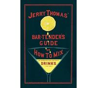 Jerry Thomas Jerry Thomas' The Bar-Tender's Guide; or, How to Mix Al (Tascabile)