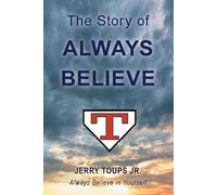 Jerry Toups The Story of Always Believe (Tascabile)