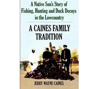 Jerry Wayne Cai A Native Son's Story of Fishing, Hunting and Duck De (Tascabile)