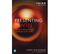 Presenting to Win: The Art of Telling Your Story and Designing Your Slides