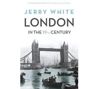 Jerry White London In The Nineteenth Century (Tascabile)