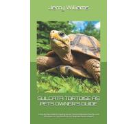 Jerry Williams Sulcata Tortoise as Pets Owner's Guide (Tascabile)