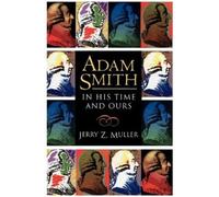 Jerry Z. Muller Adam Smith in His Time and Ours (Tascabile)